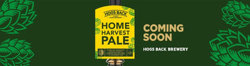Home Harvest Pale coming soon - Hogs Back Brewery