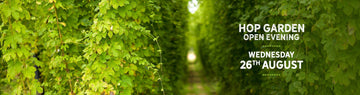 Hop Garden Open Evening on 26th August