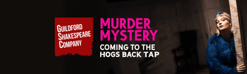 A Murder Mystery is brewing! - Hogs Back Brewery