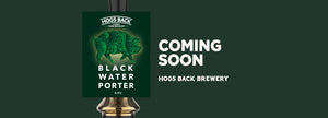 Black Water Porter Set to Return - Hogs Back Brewery