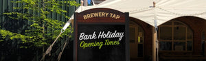 Brewery Tap Bank Holiday Opening Hours - Hogs Back Brewery