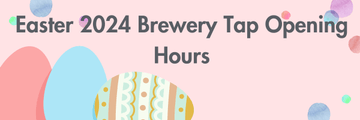Easter 2024 Brewery Tap Opening Hours - Hogs Back Brewery 