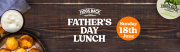 Father's Day Lunch! - Hogs Back Brewery