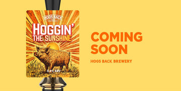 Hoggin’ the Sunshine coming soon - Hogs Back Brewery
