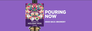 Holiday Hog is pouring - Hogs Back Brewery