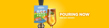 Hop Yard Pale is Pouring! - Hogs Back Brewery