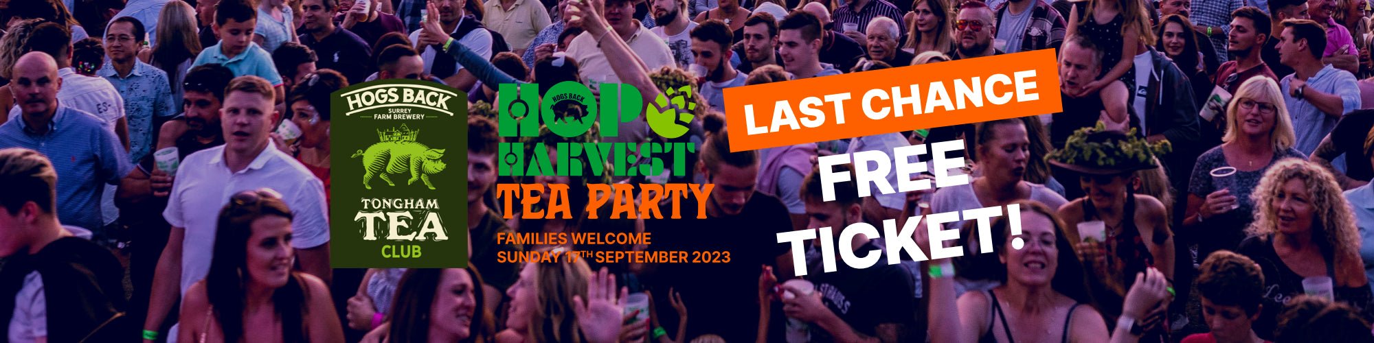 Last Chance for Free TEA Party Tickets! – Hogs Back Brewery