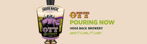 OTT Available on Draught - Hogs Back Brewery