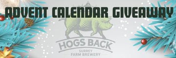 Try your luck in our Advent Calendar competition - Hogs Back Brewery