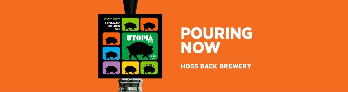 Utopia 8000 Celebratory Beer Pouring Now – Hogs Back Brewery