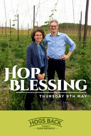 Hop Blessing at Hogs Back Brewery's Surrey hop garden - Hop Blessing 2024 – Thursday 9th May - Hogs Back Brewery