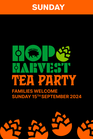 Hop Harvest TEA Party Family Day with live music and Kids Zone - HOP HARVEST TEA PARTY 2024 - Hogs Back Brewery