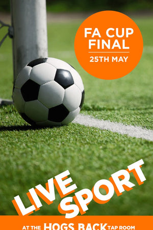 Men's FA cup final - Sat 25th May - Men's FA cup final - Sat 25th May - Hogs Back Brewery