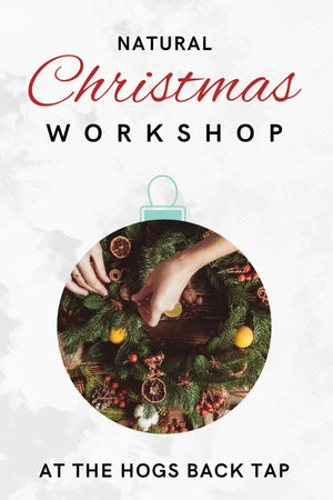 Natural Christmas Workshops 2024 - Natural Christmas Workshops 2024 - Hogs Back Brewery